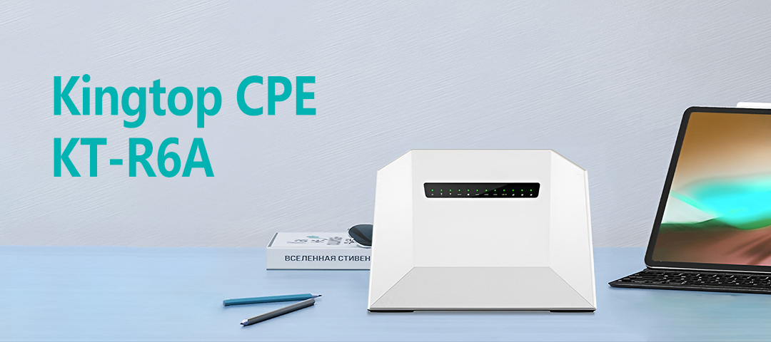 Kingtop 4G+ Consumer Router: The Ultimate CPE for High-Speed Broadband
